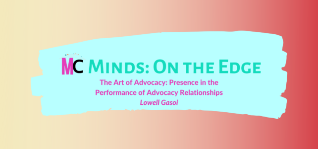 ‘The Art of Advocacy: Presence in the Performance of Advocacy Relationships’ by Lowell Gasoi