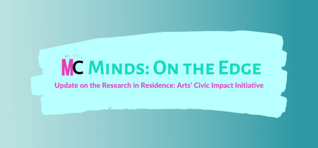 Summer Update on the Research in Residence: Arts’ Civic Impact Initiative