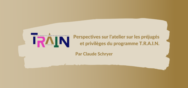 Perspectives sur l’atelier sur les préjugés et privilèges du programme T.R.A.I.N.